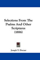 Selections from the Psalms and Other Scriptures in the Revised Version 1104464500 Book Cover