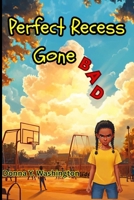 Perfect Recess Gone Bad (Kids' Stories of Confidence & Courage) B0FJRFL1VM Book Cover