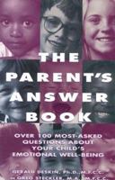The Parent's Answer Book: Over 101 Most-Asked Questions About Your Child's Well-Being 1577490053 Book Cover