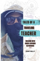 Tales of a Traveling Teacher: Walking with Snow Leopards in Paradise B0FSJYTSK3 Book Cover