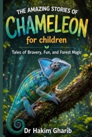 Amazing Stories of Chameleon: Tales of Bravery, Fun, and Forest Magic B0F7HVPJ29 Book Cover