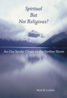 Spiritual But Not Religious?: An Oar Stroke Closer To The Farther Shore 0814630030 Book Cover