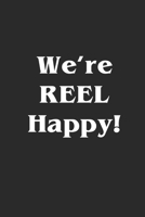 We're Reel Happy: Fishing Logbook Journal For fisherman/sailor/angler to write anything about fishing experience and fishing schedule with fishing quotes 1706273746 Book Cover