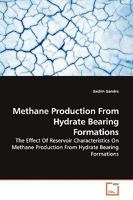 Methane Production From Hydrate Bearing Formations: The Effect Of Reservoir Characteristics On Methane Production From Hydrate Bearing Formations 3639136284 Book Cover