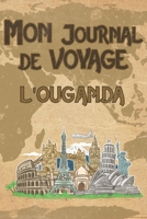 Mon Journal de Voyage l'Ouganda: 6x9 Carnet de voyage I Journal de voyage avec instructions, Checklists et Bucketlists, cadeau parfait pour votre s�jour � l'Ouganda et pour chaque voyageur. 1695614658 Book Cover