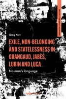 Exile, Non-Belonging and Statelessness in Grangaud, Jabès, Lubin and Luca: No Man's Language 1787356744 Book Cover