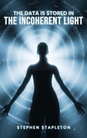 The Data is Stored in the Incoherent Light B0GJ8G337S Book Cover
