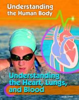 Understanding the Heart, Lungs, and Blood 143589684X Book Cover