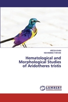 Hematological and Morphological Studies of Aridotheres tristis 6202553480 Book Cover