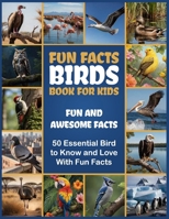 Fun Facts Birds Book for Kids: Learn Fun Facts, Practice Handwriting for Preschool and Kindergarten, Exploring Popular Birds for Kids, 100 Amazing Facts for Kids Ages 6-12 B0DXL1WM6W Book Cover