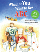 What Do You Want to Be? ABC 1455628069 Book Cover