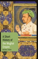 A Short History of the Mughal Empire 1848858736 Book Cover