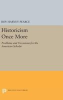 Historicism Once More: Problems and Occasions for the American Scholar 0691621845 Book Cover