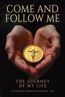 Come and Follow Me: The Journey of My Life B0H42NWVDZ Book Cover