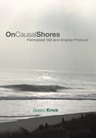On Causal Shores: Palimpsest Veil and Ananke Protocol 1491818921 Book Cover