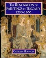The Renovation of Paintings in Tuscany, 1250-1500 0521461545 Book Cover