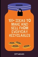 100+ Ideas to Make and Sell from Everyday Recyclables B0FPCRY5VX Book Cover