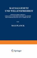 Kausalgesetz und Willensfreiheit: Öffentlicher Vortrag Gehalten in der Preussischen Akademie der Wissenschaften am 17. Februar 1923 3642940757 Book Cover