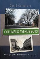 Columbus Avenue Boys: Avenging the Scalamarri Massacre 1469778289 Book Cover