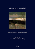 Movimenti E Confini: Spazi Mobili Nell'italia Preunitaria (Italian Edition) 8867280503 Book Cover