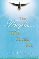 The Angels Who Saved Me 1449788165 Book Cover