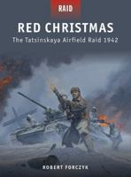 Red Christmas: The Tatsinskaya Airfield Raid 1942 1849085862 Book Cover