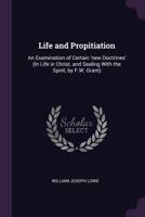 Life and Propitiation: An Examination of Certain 'new Doctrines' 1377777812 Book Cover