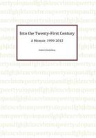 Into the Twenty-First Century: A Memoir, 1999 - 2012 1479762636 Book Cover