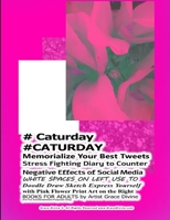 # Caturday  #CATURDAY Memorialize Your Best Tweets Stress Fighting Diary to Counter  Negative Effects of Social Media   WHITE SPACES ON LEFT USE TO  Doodle Draw Sketch Express Yourself 1698170173 Book Cover