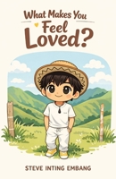 What Makes You Feel Loved? 6214956461 Book Cover