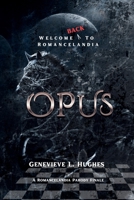 Opus: Welcome back to Romancelandia (A Romancelandia parody) B0G44X59HH Book Cover