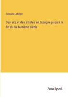 Des arts et des artistes en Espagne jusqu'à la fin du dix-huitième siècle 3382724421 Book Cover