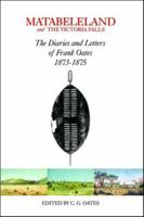 Matabeleland and the Victoria Falls 0955393647 Book Cover
