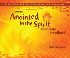 Anointed in the Spirit Candidate Handbook (MS): A Middle School Confirmation Program 0884898148 Book Cover