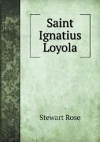 Saint Ignatius Loyola 5518995482 Book Cover