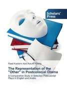 The Representation of the Other in Postcolonial Drama 3639862163 Book Cover