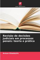 Revisão de decisões judiciais em processos penais: teoria e prática (Portuguese Edition) 6208001846 Book Cover