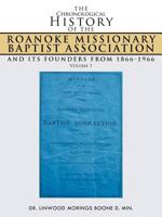 The Chronological History of the Roanoke Missionary Baptist Association and its Founders from 1866-1966 1463421958 Book Cover