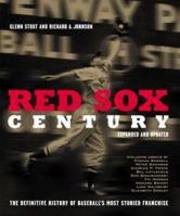 Red Sox Century: The Definitive History of Baseball's Most Storied Franchise, Expanded and Updated (Sport in the Global Society) 0618423192 Book Cover