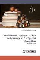Accountability-Driven School Reform Model for Special Education: A Delphi Study 3838336372 Book Cover