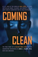 Coming Clean: The True Story of a Cocaine Drug Lord and His Unexpected Encounter with God 1578562244 Book Cover