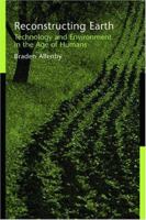 Reconstructing Earth: Technology and Environment in the Age of Humans 1597260150 Book Cover