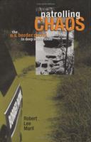 Patrolling Chaos: The U.S. Border Patrol in Deep South Texas 0896725375 Book Cover