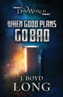 When Good Plans Go Bad 194816910X Book Cover