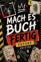 Mach es Buch Fertig Tatort Edition (German Edition) B0GRZW1KQW Book Cover