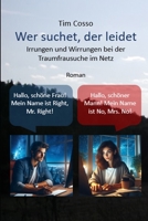 Wer suchet, der leidet: Irrungen und Wirrungen bei der Traumfrausuche im Netz (German Edition) B0FNRVCZWH Book Cover