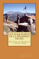 Les Maquisards de Premiere Heure: La Guerre En Haute Kabylie(1954-1962) 1494835320 Book Cover