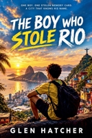 The Boy Who Stole Rio B0HN9FTKCH Book Cover