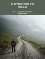 The Wrinkled Road: John Lee Quarrels' Eighth Adventure B0FNCDG88W Book Cover