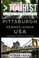 GREATER THAN A TOURIST- PITTSBURGH PENNSYLVANIA USA: 50 Travel Tips from a Local (Greater Than a Tourist Pennsylvania) 1521420335 Book Cover